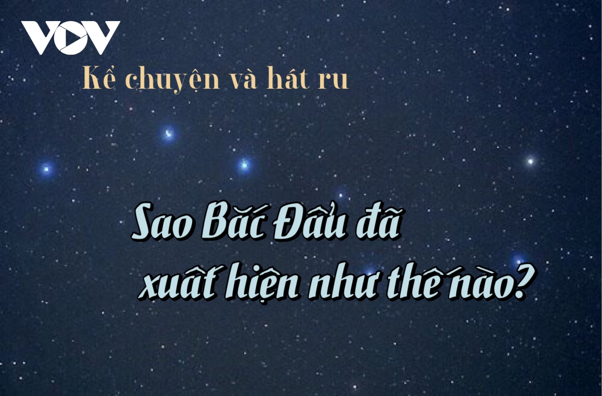 Truyện "Sao Bắc Đẩu đã xuất hiện như thế nào?"